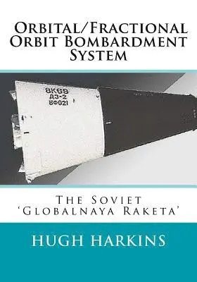 Hugh Harkins - Orbital/Fractional Orbit Bombardment System: The Soviet Globalnaya Raketa, Häftad. Tillgänglighet: Lägg i varukorg