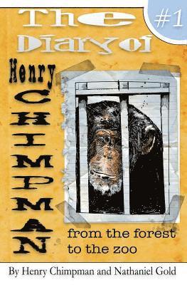 Henry Chimpman, Nathaniel Gold - The Diary of Henry Chimpman Volume 1: From the Forest to the zoo, Häftad. Tillgänglighet: Lägg i varukorg