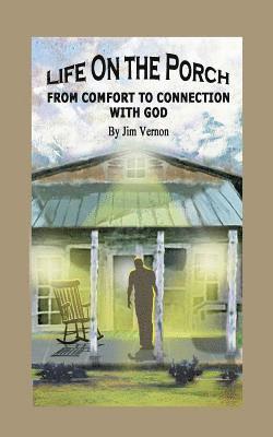 Jim Vernon - Life On The Porch: From Comfort to Connection with God, Häftad. Tillgänglighet: Lägg i varukorg