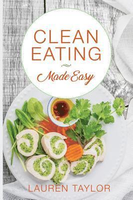 Lauren Taylor - Clean Eating Made Easy, Häftad. Tillgänglighet: Lägg i varukorg