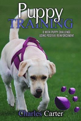 Charles Carter - Puppy Training: 8-week puppy challenge using positive reinforcement, Häftad. Tillgänglighet: Lägg i varukorg