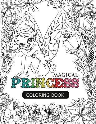 Princess Coloring Book, Tamika V. Alvarez - Magical Princess: An Princess Coloring Book with Princess Forest Animals, Fantasy Landscape Scenes, Country Flower Designs, and Mythical Nature Patter, Häftad. Tillgänglighet: Lägg i varukorg