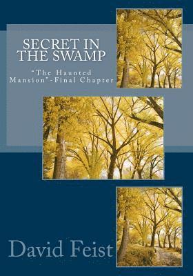 David Feist - Secret in the Swamp: "The Haunted Mansion"-Final Chapter, Häftad. Tillgänglighet: Lägg i varukorg