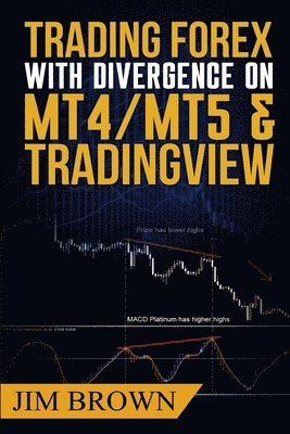 Jim Brown - Trading Forex with Divergence on MT4/MT5 & TradingView, Häftad