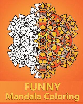 Peter Raymond - Funny Mandala Coloring: 50 Unique Mandala Designs, Stress Relieving Patterns for Anger Release, Happiness, Adult Relaxation and Art Color Therapy, Häftad. Tillgänglighet: Lägg i varukorg