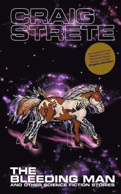 Craig Strete - The Bleeding Man and Other Science Fiction Stories, Häftad