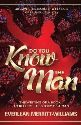 Everlean Merritt-Williams - Do You Know The Man?: The Writing of a Book... To Reflect The Story of a Man, Häftad. Tillgänglighet: Lägg i varukorg