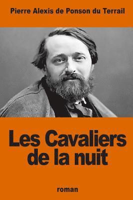 Pierre Alexis De Ponson Du Terrail - Les Cavaliers de la nuit, Häftad. Tillgänglighet: Lägg i varukorg
