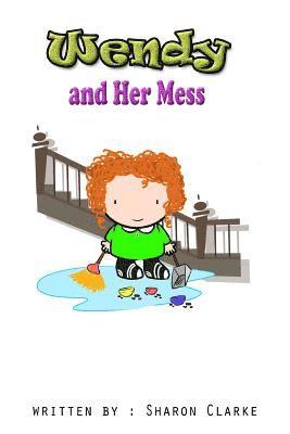 Sharon Clarke - Wendy and Her Mess, Häftad