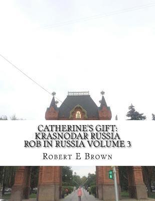Robert E. Brown - Catherine's Gift: Krasnodar Russia, Häftad