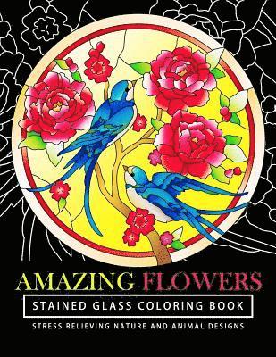 Stained Glass Coloring Books, Tamika V. Alvarez - Amazing Flowers Stained Glass Coloring Books for adults: Mind Calming And Stress Relieving Patterns (Coloring Books For Adults), Häftad. Tillgänglighet: Lägg i varukorg