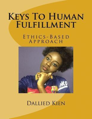 Dallied Kien - Keys To Human Fulfillment: Ethics-Based Approach, Häftad. Tillgänglighet: Lägg i varukorg