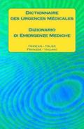 Dictionnaire Des Urgences Médicales / Dizionario Di Emergenze Mediche: Français - Italien / Francese - Italiano