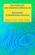 Dictionnaire Des Urgences Médicales / Dizionario Di Emergenze Mediche: Français - Italien Italien - Français / Francese - Italiano Italiano - Francese