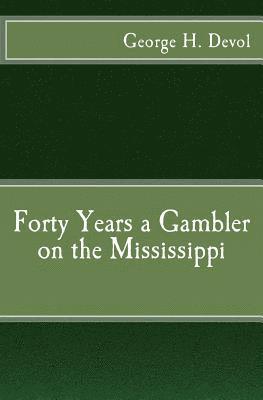 George H Devol, Christopher D'James, Christopher d'James - Forty Years a Gambler on the Mississippi, Häftad. Tillgänglighet: Lägg i varukorg