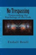 No Trespassing: Transcending the Psychology of the Gods