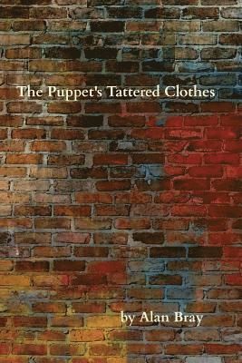 Alan Bray - The Puppet's Tattered Clothes, Häftad