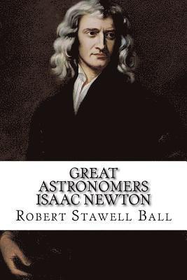 Robert Stawell Ball, Paula Benitez - Great Astronomers Isaac Newton Robert Stawell Ball, Häftad