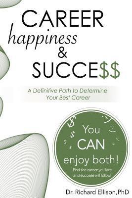 Richard Ellison - Career Happiness and Success: A Definitive Path to Determine Your Best Career, Häftad. Tillgänglighet: Lägg i varukorg