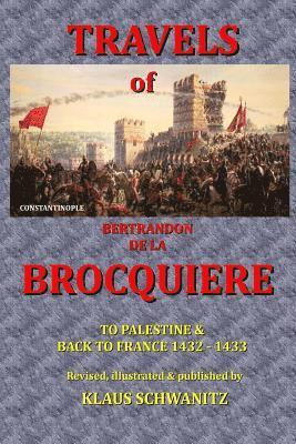 Bertrandon De La Brocquiere, Klaus Schwanitz - The Travels of Bertrandon de la Brocquiere: To Palestine and his return from Jerusalem overland to France, Häftad. Tillgänglighet: Lägg i varukorg