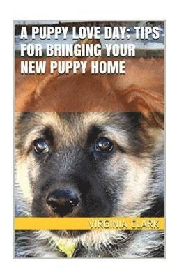 Virginia Clark - A Puppy Love Day; Tips for Bringing Your New Puppy Home, Häftad. Tillgänglighet: Lägg i varukorg