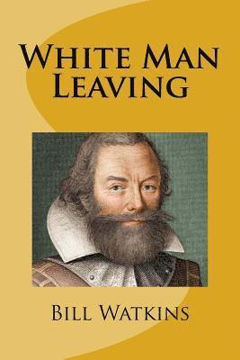 Bill Watkins - White Man Leaving, Häftad