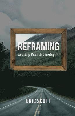 Eric Scott - Reframing: Looking Back and Leaning In, Häftad. Tillgänglighet: Lägg i varukorg