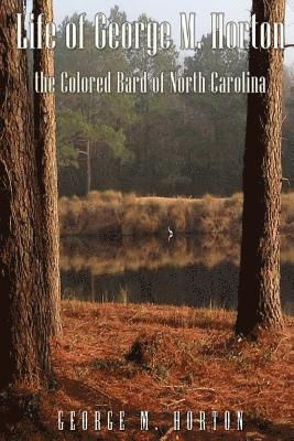 George Moses Horton - Life of George M. Horton: The Colored Bard of North-Carolina, Häftad. Tillgänglighet: Lägg i varukorg
