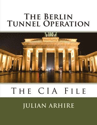 The Berlin Tunnel Operation - The CIA File
