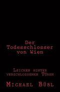 Der Todesschlosser von Wien: Leichen hinter verschlossenen T�ren
