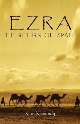 Kurt Kennedy - Ezra: The Return of Israel, Häftad. Tillgänglighet: Lägg i varukorg