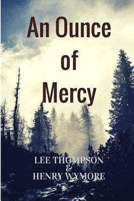Henry Wymore, Lee Thompson - An Ounce of Mercy, Häftad. Tillgänglighet: Lägg i varukorg