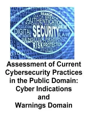 Sandia National Laboratories, Penny Hill Press - Assessment of Current Cybersecurity Practices in the Public Domain: Cyber Indications and Warnings Domain, Häftad. Tillgänglighet: Lägg i varukorg