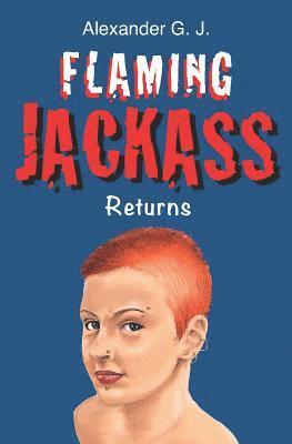 Alexander G. J - Flaming Jackass: Returns, Häftad. Tillgänglighet: Lägg i varukorg