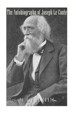 Joseph Le Conte, William Dallam Armes - The Autobiography of Joseph Le Conte, Häftad. Tillgänglighet: Lägg i varukorg
