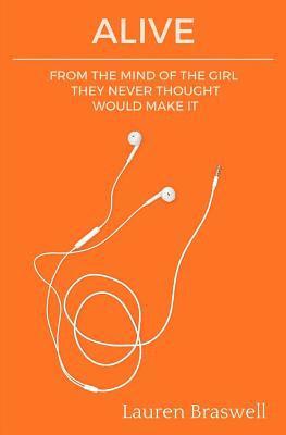 Lauren Braswell - Alive: From The Mind of A Girl They Never Thought Would Make It, Häftad