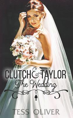 Tess Oliver - Clutch & Taylor: The Wedding, Häftad. Tillgänglighet: Lägg i varukorg