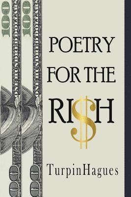 Turpin Hagues, R. Hagues - Poetry For The RI$H: The Most Precious Valuables On Earth, Häftad. Tillgänglighet: Lägg i varukorg