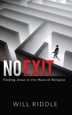 Will Riddle - No Exit: Finding Jesus in the Maze of Religion, Häftad
