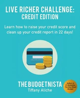 Tiffany The Budgetnista Aliche - Live Richer Challenge: Credit Edition: Learn how to raise your credit score and clean up your credit report in 22 days!, Häftad. Tillgänglighet: Lägg i varukorg