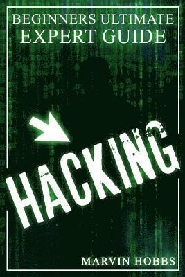 Marvin Hobbs - Hacking: Beginners Ultimate Expert Guide, Häftad. Tillgänglighet: Lägg i varukorg