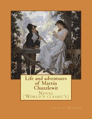 Life and adventures of Martin Chuzzlewit. By: Charles Dickens, illustrated By: Hablot Knight Browne(Phiz), introduction By: Mrs. Burdett-Coutts (1814-