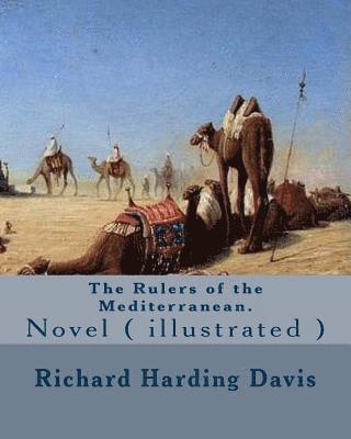 Edward Campbell Little, Richard Harding Davis - The Rulers of the Mediterranean. By: Richard Harding Davis, and By: Edward Campbell Little: Novel ( illustrated ), Häftad. Tillgänglighet: Lägg i varukorg