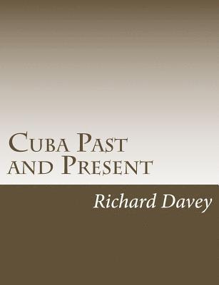 Richard Davey - Cuba Past and Present, Häftad. Tillgänglighet: Lägg i varukorg