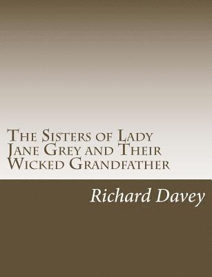 Richard Davey - The Sisters of Lady Jane Grey, Häftad. Tillgänglighet: Lägg i varukorg