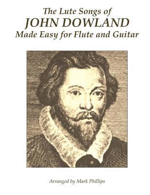 Mark Phillips, John Dowland - Lute Songs of John Dowland Made Easy for Flute and Guitar, Häftad. Tillgänglighet: Lägg i varukorg