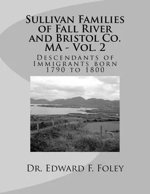Edward F. Foley - Sullivan Families of Fall River and Bristol Co. MA - Vol. 2: Descendants of Immigrants 1790 to 1800, Häftad. Tillgänglighet: Lägg i varukorg