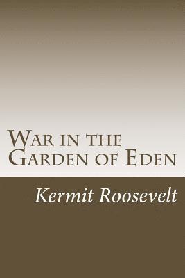 Kermit Roosevelt - War in the Garden of Eden, Häftad. Tillgänglighet: Lägg i varukorg