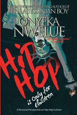Onyeka Nwelue - Hip-Hop Is Only for Children, Häftad. Tillgänglighet: Lägg i varukorg