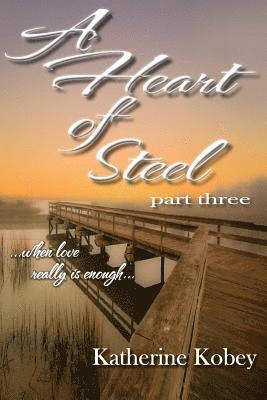 Marley Gibson, Katherine Kobey - A Heart of Steel: ...When Love Really Is Enough, Häftad